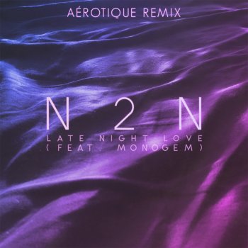 N2N feat. Monogem & Aérotique Late Night Love