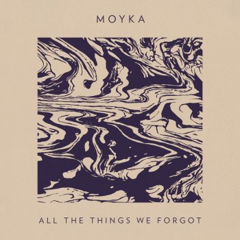 Moyka All the Things We Forgot