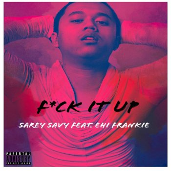 Sarey Savy feat. Ehi Frankie Fuck It Up