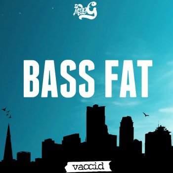 Treyy G Bass Fat