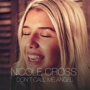Nicole Cross Don't Call Me Angel