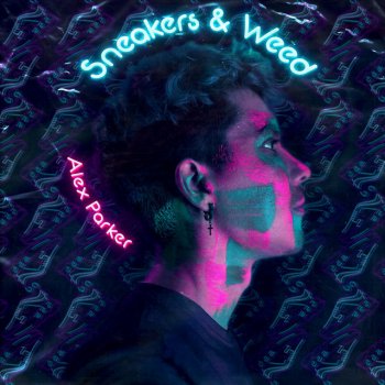 Alex Parker Sneakers & Weed - Radio Edit