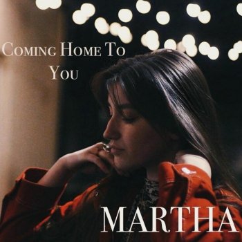 Martha Coming Home to You