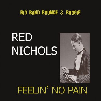 Red Nichols Feelin' No Pain (Alternative)