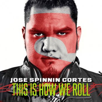 Jose Spinnin Cortes This Is How We Roll - Original Mix