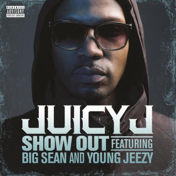 Juicy J feat. Big Sean & Young Jeezy Show Out