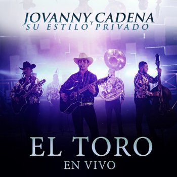 Jovanny Cadena y Su Estilo Privado El Toro - En Vivo