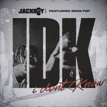 Jackboy IDK (feat. Boss Top)