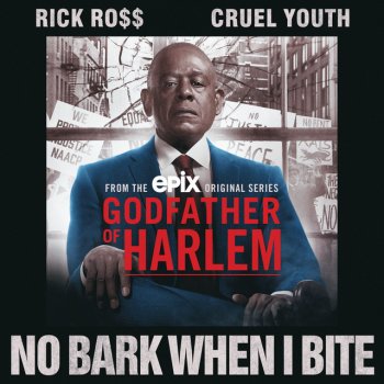 Godfather of Harlem feat. Rick Ross & Cruel Youth No Bark When I Bite (feat. Rick Ross & Cruel Youth)