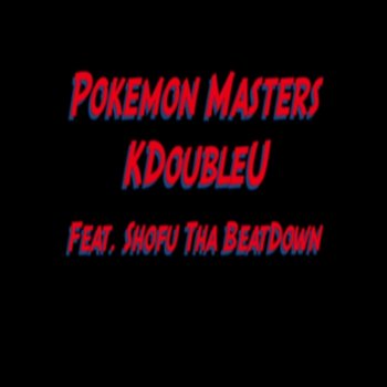 KDoubleU feat. Shofu tha BeatDown Pokemon Masters