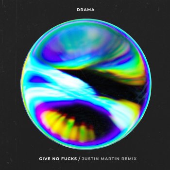 DRAMA feat. Justin Martin Give No Fucks - Justin Martin Remix