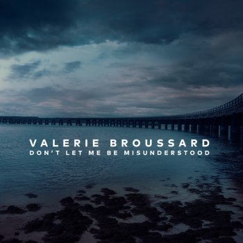 Valerie Broussard Don't Let Me Be Misunderstood