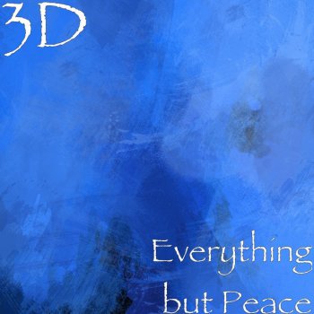 3D Everything but Peace