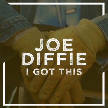 Joe Diffie I Got This