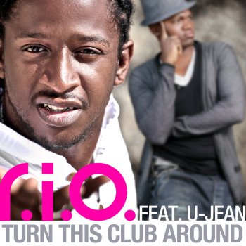 R.I.O. Turn This Club Around (feat. U-Jean) [Spankers Radio Edit]