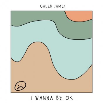Caleb James I Wanna Be OK
