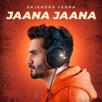 Gajendra Verma Jaana Jaana