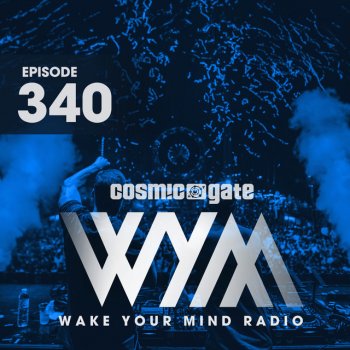 Cosmic Gate Wake Your Mind Intro (WYM340)