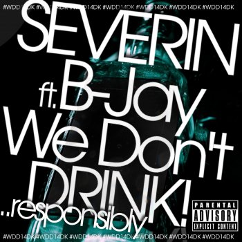 Severin feat. BAUGE We Don't Drink (Responsibly) - Radio Edit