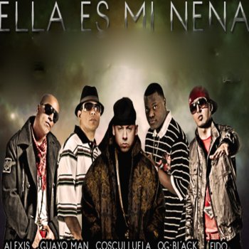 Cosculluela, Alexis, Fido, Guayo & Og Black Ella Es Mi Nena (feat. Alexis, Fido, Guayo & Og Black)