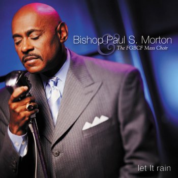 Bishop Paul S. Morton, Sr. Let It Rain