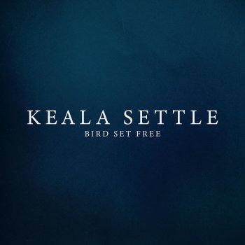 Keala Settle Bird Set Free