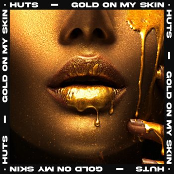 HUTS Gold On My Skin