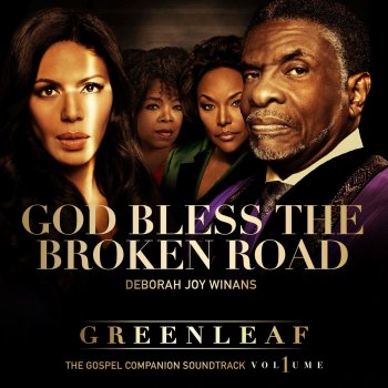 Greenleaf Cast feat. Deborah Joy Winans (God Bless the) Broken Road (Greenleaf Soundtrack)