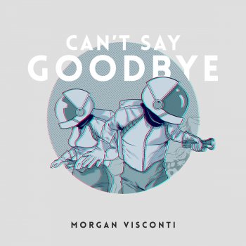 Morgan Visconti Can't Say Goodbye (Lusine Remix)