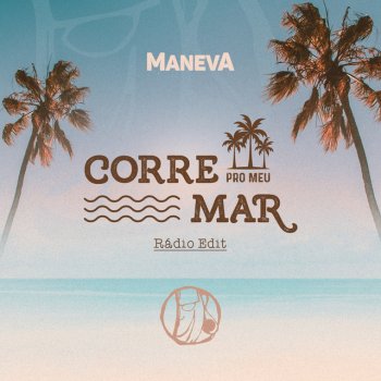Maneva feat. Gabriel Elias Corre Pro Meu Mar (Radio Edit)