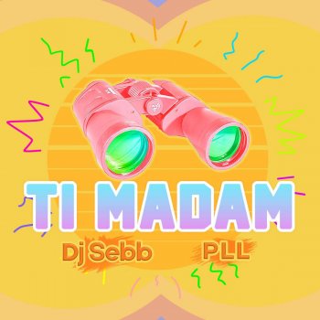 PLL feat. DJ Seb B Ti madam