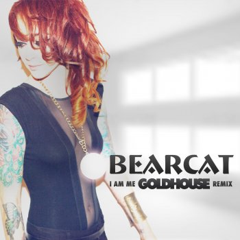 Bearcat I Am Me (Goldhouse Remix)