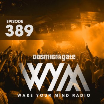 Cosmic Gate Wake Your Mind Intro (WYM389)