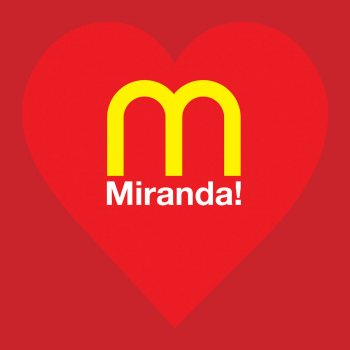 Miranda! Dejame