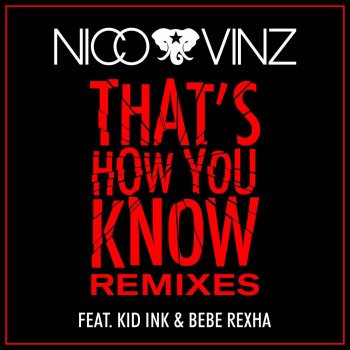 Nico & Vinz, Kid Ink, Bebe Rexha & Danny Lee That's How You Know (feat. Kid Ink & Bebe Rexha) - Danny Lee Remix