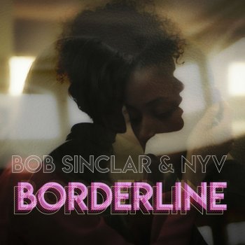 Bob Sinclar feat. Nyv Borderline