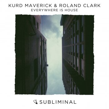 Kurd Maverick feat. Roland Clark Everywhere Is House