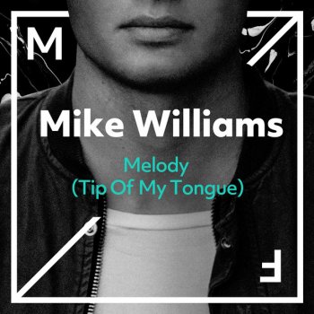 Mike Williams Melody (Tip of My Tongue)