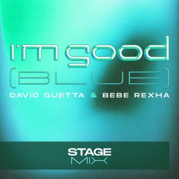 David Guetta feat. Bebe Rexha I'm Good (Blue) - Stage Mix