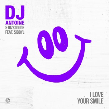 DJ Antoine feat. Dizkodude & Sibbyl I Love Your Smile - Dizkodude Original Extended Mix