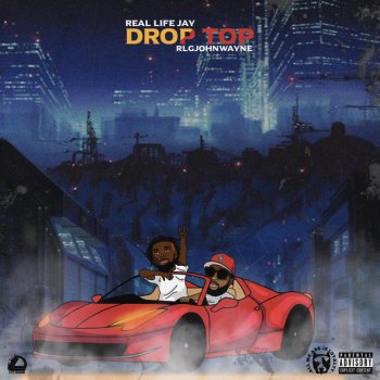 RLGJohnWayne Drop Top (feat. RealLifeJay)