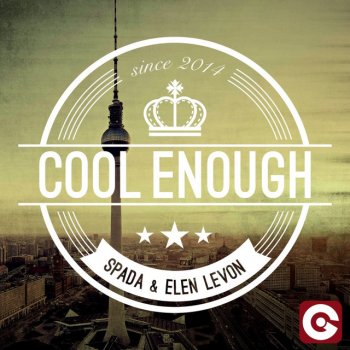 Spada & Elen Levon Cool Enough (Mr Belt & Wezol Remix)