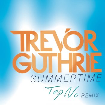 Trevor Guthrie Summertime (Tep No Radio Edit)