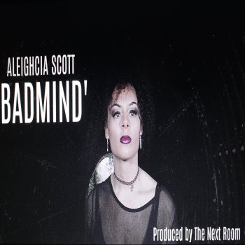 Aleighcia Scott feat. The Next Room Badmind (feat. The Next Room)