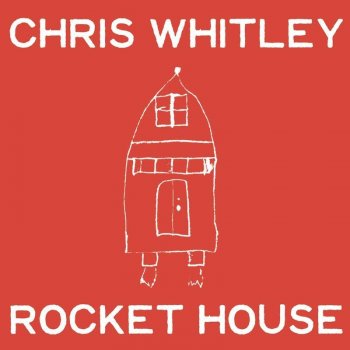Chris Whitley Rocket House