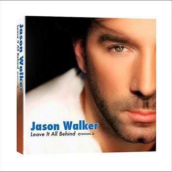 Jason Walker Leave It All Behind (Chad Jack Alternate Vocal Mix)