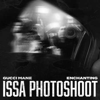 Enchanting feat. Gucci Mane Issa Photoshoot