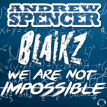 Andrew Spencer feat. Blaikz We Are Not Impossible (Radio Edit)
