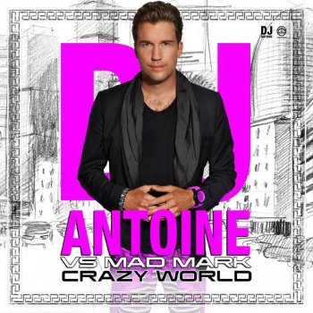 DJ Antoine feat. Mad Mark Crazy World (Radio Edit)