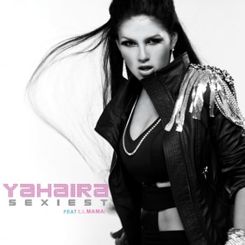 Yahaira feat. Lil Mama Sexiest